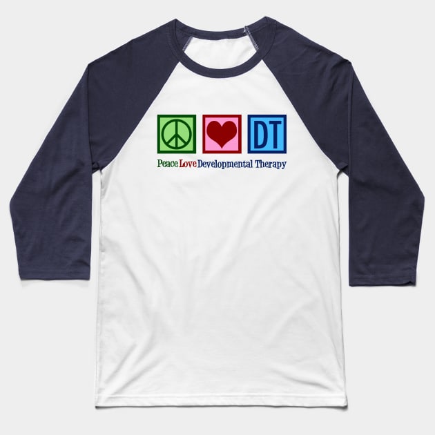 Peace Love Developmental Therapy Baseball T-Shirt by epiclovedesigns